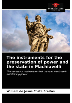 The instruments for the preservation of power and the state in Machiavelli