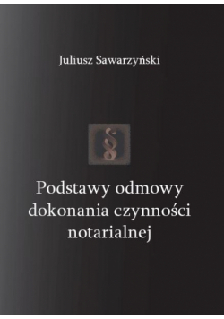 Podstawy odmowy dokonania czynności notarialnej