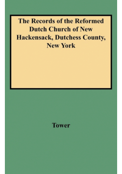 Records of the Reformed Dutch Church of New Hackensack, Dutchess County, New York