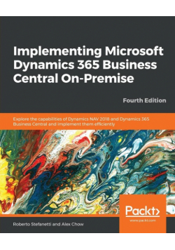 Implementing Microsoft Dynamics 365 Business Central On-Premise - Fourth Edition