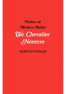 The Chevalier Noverre, Father of Modern Ballet