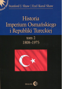 Historia Imperium Osmańskiego i Republiki Tureckiej Tom 2 1808-1975