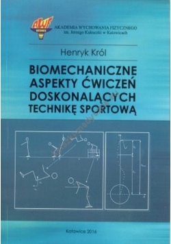 Biomechaniczne aspekty ćwiczeń doskonalących technikę sportową