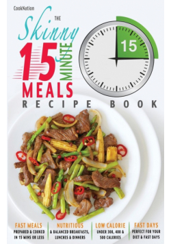 The Skinny 15 Minute Meals Recipe Book