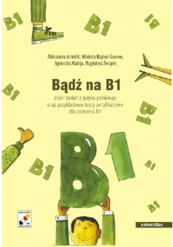 Bądź na B1. Zbiór zadań z języka polskiego..