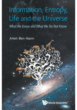Information, Entropy, Life and the Universe