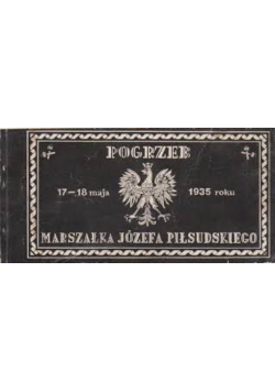 Pogrzeb 17 - 18 maja 1935 roku Marszalka Józefa Piłsudskiego