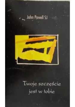 Powell SJ John   Twoje szczęście jest w tobie