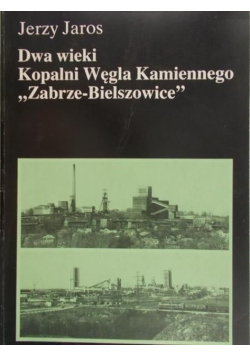 Dwa wieki kopalni węgla Kamiennego Zabrze – Bielszowice