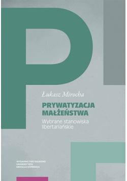 Prywatyzacja małżeństwa Wybrane stanowiska libertariańskie