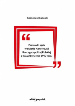 Prawo do sądu w świetle Konstytucji...