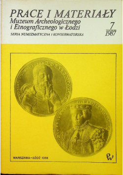 Prace i materiały Muzeum Archeologicznego i Etnograficznego w Łodzi nr 7 / 1987
