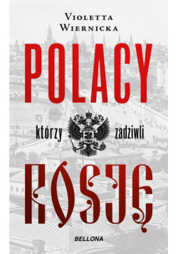Polacy, którzy zadziwili Rosję