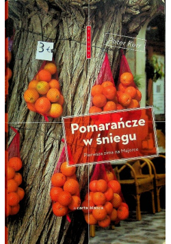Pomarańcze w śniegu Pierwsza zima na Majorce