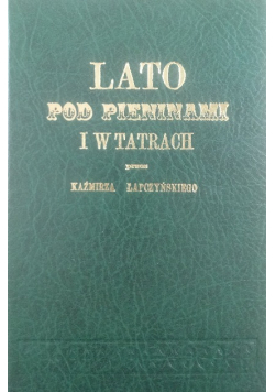 Lato pod Pieninami i w Tatrach Reprint z  1866 r.