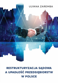 Restrukturyzacja sądowa a upadłość przedsiębiorstw w Polsce