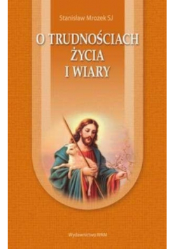O trudnościach życia i wiary