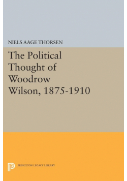 The Political Thought of Woodrow Wilson, 1875-1910