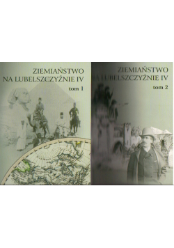 Ziemiaństwo na lubelszczyźnie IV Tom 1 i 2
