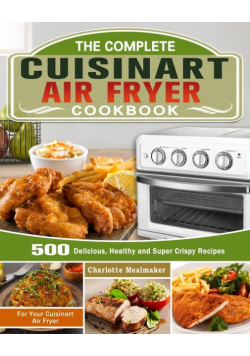 The Complete Cuisinart Air Fryer Cookbook