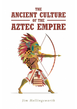 The Ancient Culture of the Aztec Empire