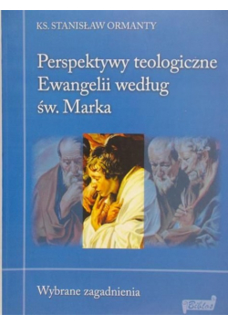 Perspektywy teologiczne Ewangelii wg św. Marka