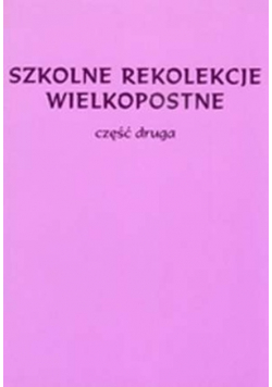 Szkolne rekolekcje wielkopostne Część druga