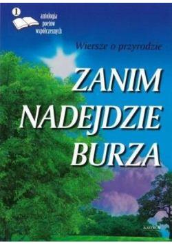 Zanim nadejdzie burza. Wiersze o przyrodzie