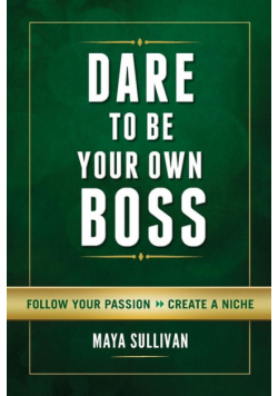 Dare To Be Your Own Boss