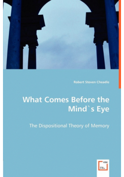 What Comes Before the Mind`s Eye - The Dispositional Theory of Memory