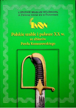 Polskie szable i pałasze XX w ze zbiorów Pawła Komorowskiego