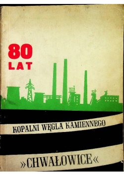 80 lat kopalni węgla kamiennego Chwałowice