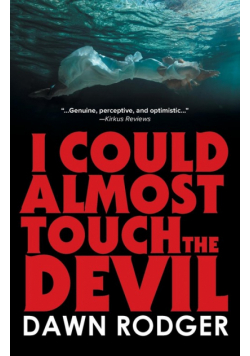 I could almost touch the Devil