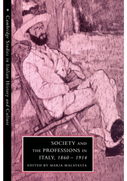 Society and the Professions in Italy, 1860 1914