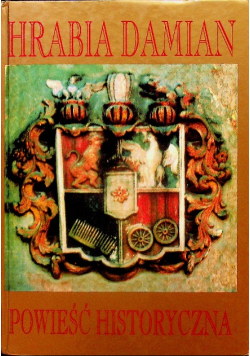 Hrabia Damian powieść historyczna Reprint z 1901 r.