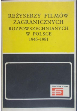 Reżyserzy filmów zagranicznych rozpowszechnionych w Polsce 1945-1981
