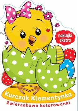 Kurczak Klementynka. Zwierzakowe kolorowanki