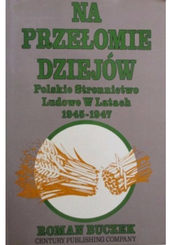 Na przełomie dziejów: Polskie Stronnictwo Ludowe w latach 1945-1947