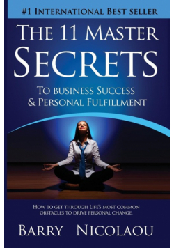 The 11 Master Secrets To Business Success & Personal Fulfilment