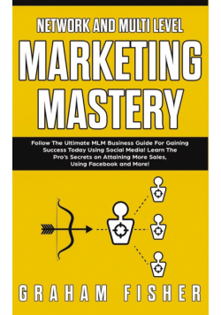 Network and Multi Level Marketing Mastery