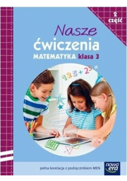 Nasze ćwiczenia. Matematyka Kl. 3/2 ćw. NE