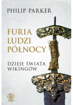 Furia ludzi Północy. Dzieje świata wikingów