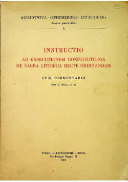 Instructio Ad Exsecutionem Constitutionis De Sacra Liturgia Recte Ordinandam.