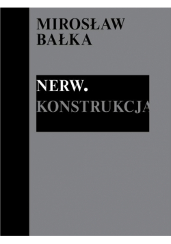 Mirosław Bałka: Nerw. Konstrukcja