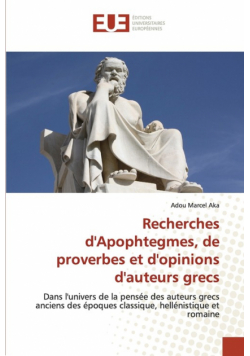 Recherches d'Apophtegmes, de proverbes et d'opinions d'auteurs grecs