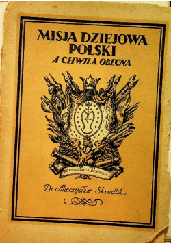 Misja Dziejowa Polski a Chwila Obecna 1937 r.