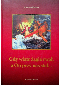 Gdy wiatr żagle rwał a On przy nas stał