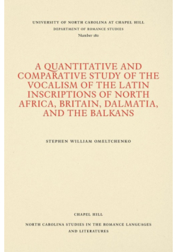 A Quantitative and Comparative Study of the Vocalism of the Latin Inscriptions of North Africa, Britain, Dalmatia, and the Balkans