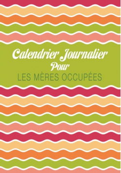 Calendrier Journalier Pour Les Meres Occupees