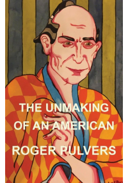 The Unmaking of an American
